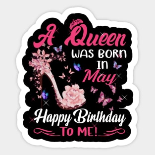 Womens A Queen Was Born In May Happy Birthday To Me Sticker